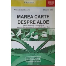 MAREA CARTE DESPRE ALOE. ISTORIE, BOTANICA, COMPOZITIE SI ASPECTE FARMACEUTICE ALE UNEI PLANTE LEGENDARE