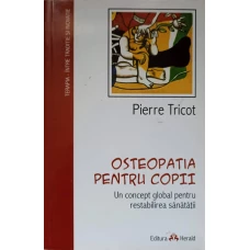 OSTEOPATIA PENTRU COPII. UN CONCEPT GLOBAL PENTRU RESTABILIREA SANATATII