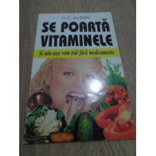 SE POARTA VITAMINELE. SI UITE ASA VOM TRAI FARA MEDICAMENTE
