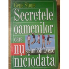 SECRETELE OAMENILOR CARE NU SE IMBOLNAVESC NICIODATA