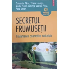 SECRETUL FRUMUSETII. TRATAMENTE COSMETICE NATURISTE
