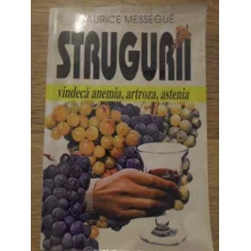STRUGURII VINDECA ANEMIA, ARTROZA, ASTENIA