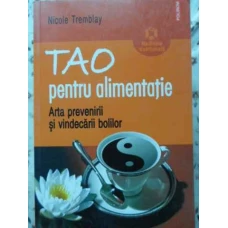 TAO PENTRU ALIMENTATIE. ARTA PREVENIRII SI VINDECARII BOLILOR