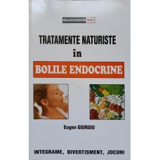 TRATAMENTE NATURISTE IN BOLILE ENDOCRINE. SUPLIMENT LA CARTEA SANATATII TALE