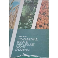 TRATAMENTUL BOLILOR PRIN LEGUME, FRUCTE SI CEREALE