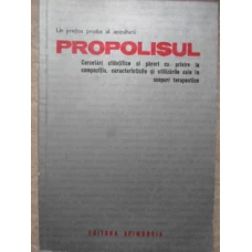 UN PRETIOS PRODUS AL APICULTURII: PROPOLISUL
