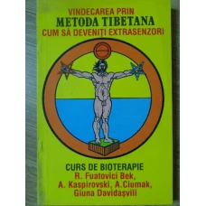 VINDECAREA PRIN METODA TIBETANA. CUM SA DEVENITI EXTRASENZORI. CURS DE BIOTERAPIE