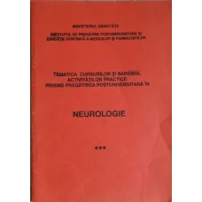 TEMATICA CURSURILOR SI BAREMUL ACTIVITATILOR PRACTICE PRIVIND PREGATIREA POSTUNIVERSITARA IN NEUROLOGIE VOL.3 (XEROX)
