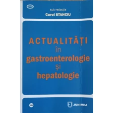 ACTUALITATI IN GASTROENTEROLOGIE SI HEPATOLOGIE
