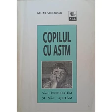 COPILUL CU ASTM. SA-L INTELEGEM SI SA-L AJUTAM