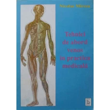TEHNICI DE ABORD VENOS IN PRACTICA MEDICALA