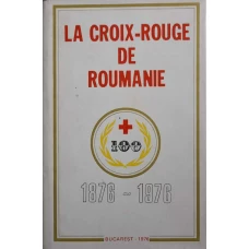 LA CROIX-ROUGE DE ROUMANIE 1876-1976