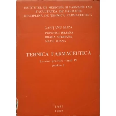 TEHNICA FARMACEUTICA. LUCRARI PRACTICE, ANUL IV, PARTEA I