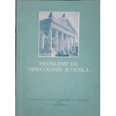 PROBLEME DE GINECOLOGIE JUVENILA. RAPOARTE - COMUNICARI - REZUMATE