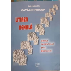 LITIAZA RENALA. GHIDUL PACIENTULUI SI AL MEDICULUI