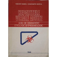 HEPATITELE VIRALE ACUTE. GHID DE DIAGNOSTIC ETIOLOGIC SI EPIDEMIOLOGIC