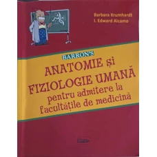 ANATOMIE SI FIZIOLOGIE UMANA PENTRU ADMITERE LA FACULTATILE DE MEDICINA
