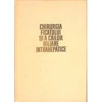 CHIRURGIA FICATULUI SI A CAILOR BILIARE INTRAHEPATICE