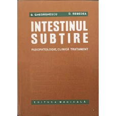 INTESTINUL SUBTIRE. FIZIOPATOLOGIE, CLINICA, TRATAMENT