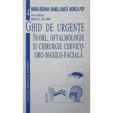 GHID DE URGENTE IN ORL, OFTALMOLOGIE SI CHIRURGIE CERVICO-ORO-MAXILO-FACIALA