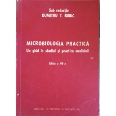 MICROBIOLOGIA PRACTICA. UN GHID IN STUDIUL SI PRACTICA MEDICINII
