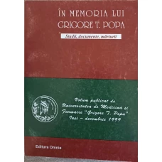 IN MEMORIA LUI GRIGORE T. POPA STUDII, DOCUMENTE, MARTURII