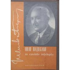 IULIU HATIEGANU IN CUVINTE INTELEPTE