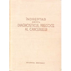 INDREPTAR PENTRU DIAGNOSTICUL PRECOCE AL CANCERULUI