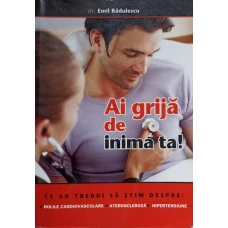 AI GRIJA DE INIMA TA!