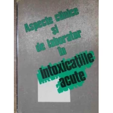 ASPECTE CLINICE SI DE LABORATOR IN INTOXICATIILE ACUTE