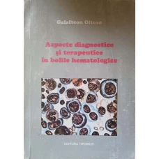 ASPECTE DIAGNOSTICE SI TERAPEUTICE IN BOLILE HEMATOLOGICE