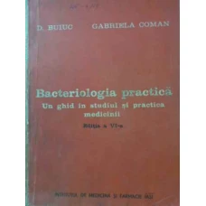 BACTERIOLOGIA PRACTICA. UN GHID IN STUDIUL SI PRACTICA MEDICINII