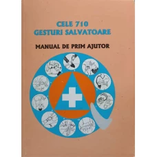 CELE 710 GESTURI SALVATOARE. MANUAL DE PRIM AJUTOR