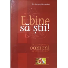 E BINE SA STII! O CARTE PENTRU OAMENI SANATOSI SI BOLNAVI