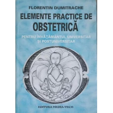 ELEMENTE PRACTICE DE OBSTETRICA PENTRU INVATAMANTUL UNIVERSITAR SI POSTUNIVERSITAR