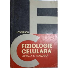 FIZIOLOGIE CELULARA, NORMALA SI PATOLOGICA