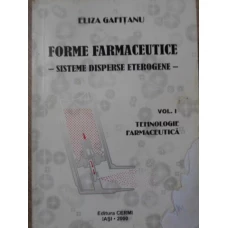 FORME FARMACEUTICE SISTEME DISPERSE ETEROGENE VOL. 1 TEHNOLOGIE FARMACEUTICA