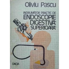 INDRUMATOR PRACTIC DE ENDOSCOPIE DIGESTIVA SUPERIOARA