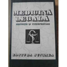 MEDICINA LEGALA. DEFINITII SI INTERPRETARI