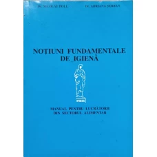 NOTIUNI FUNDAMENTALE DE IGIENA. MANUAL PENTRU LUCRATORII DIN SECTORUL ALIMENTAR