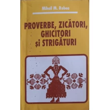 PROVERBE, ZICATORI, GHICITORI SI STRIGATURI