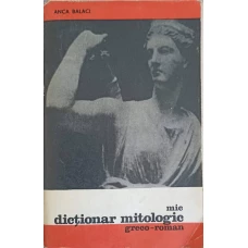 MIC DICTIONAR MITOLOGIC GRECO-ROMAN