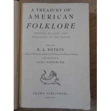 A TRESURY OF AMERICAN FOLKLORE. STORIES, BALLADS, AND TRADITIONS OF THE PEOPLE