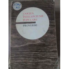 CARTEA INTELEPCIUNII POPULARE. PROVERBE