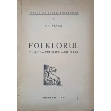 FOLKLORUL. OBIECT, PRINCIPII, METODA