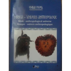 MASCA - UNIVERS ANTROPOLOGIC. EDITIE TRILINGVA: ROMANA-ENGLEZA-FRANCEZA