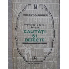 PROVERBELE LUMII DESPRE CALITATI SI DEFECTE