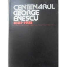 CENTENARUL GEORGE ENESCU 1881-1981
