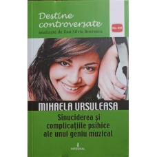 MIHAELA URSULEASA. SINUCIDEREA SI COMPLICATIILE PSIHICE ALE UNUI GENIU MUZICAL