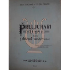 PRELUCRARI CORALE DIN FOLCLORUL MOLDOVENESC (PARTITURA)